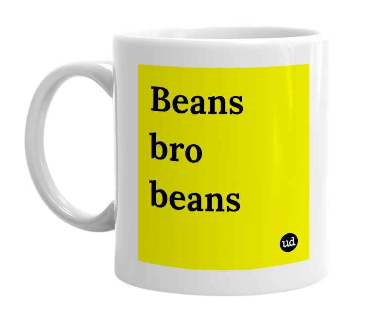 White mug with 'Beans bro beans' in bold black letters
