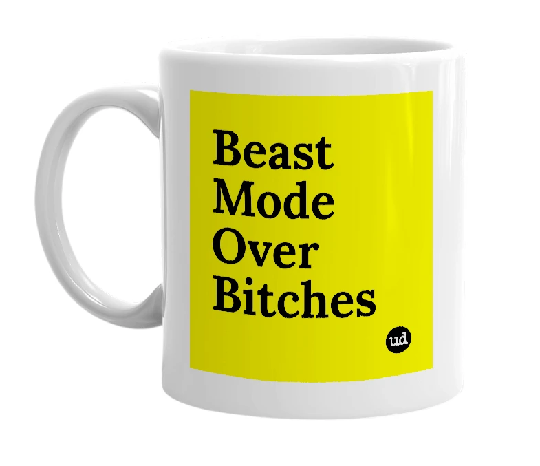 White mug with 'Beast Mode Over Bitches' in bold black letters