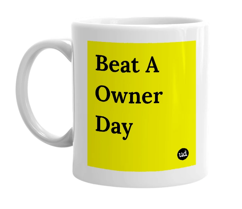 White mug with 'Beat A Owner Day' in bold black letters
