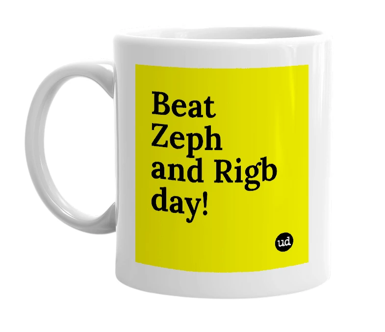 White mug with 'Beat Zeph and Rigb day!' in bold black letters