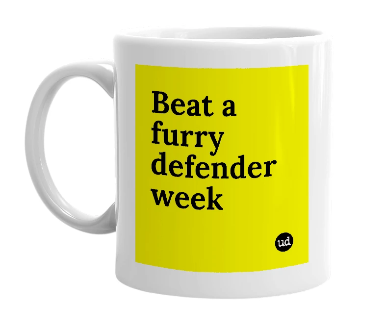 White mug with 'Beat a furry defender week' in bold black letters