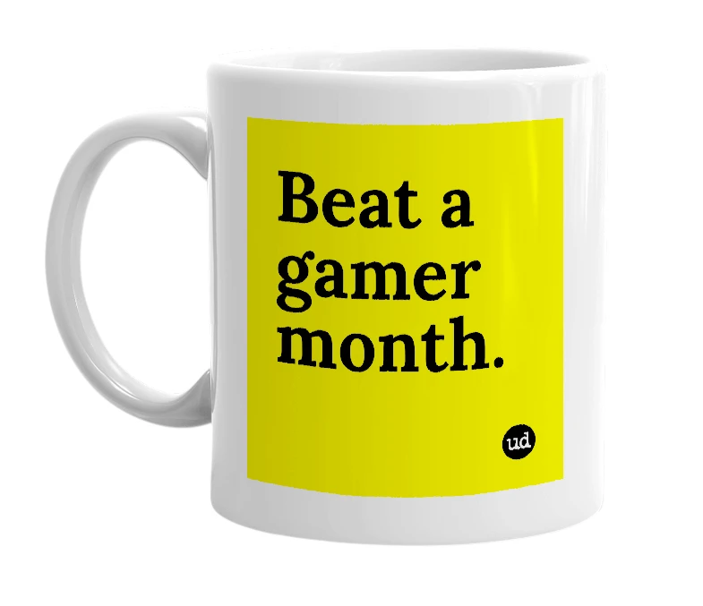 White mug with 'Beat a gamer month.' in bold black letters