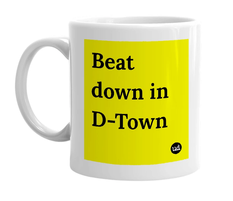 White mug with 'Beat down in D-Town' in bold black letters