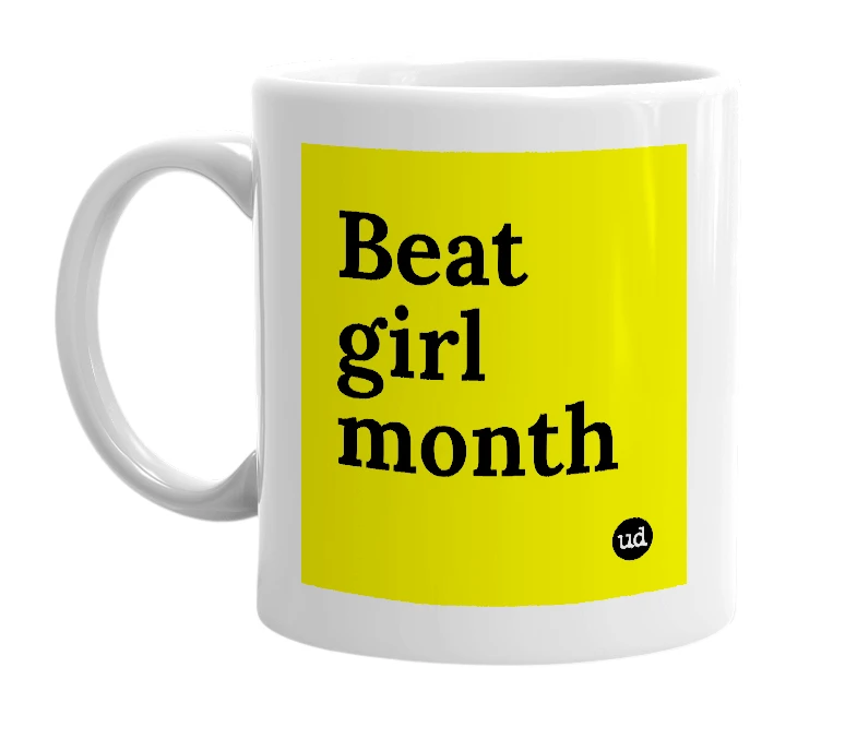 White mug with 'Beat girl month' in bold black letters