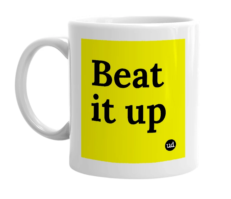 White mug with 'Beat it up' in bold black letters
