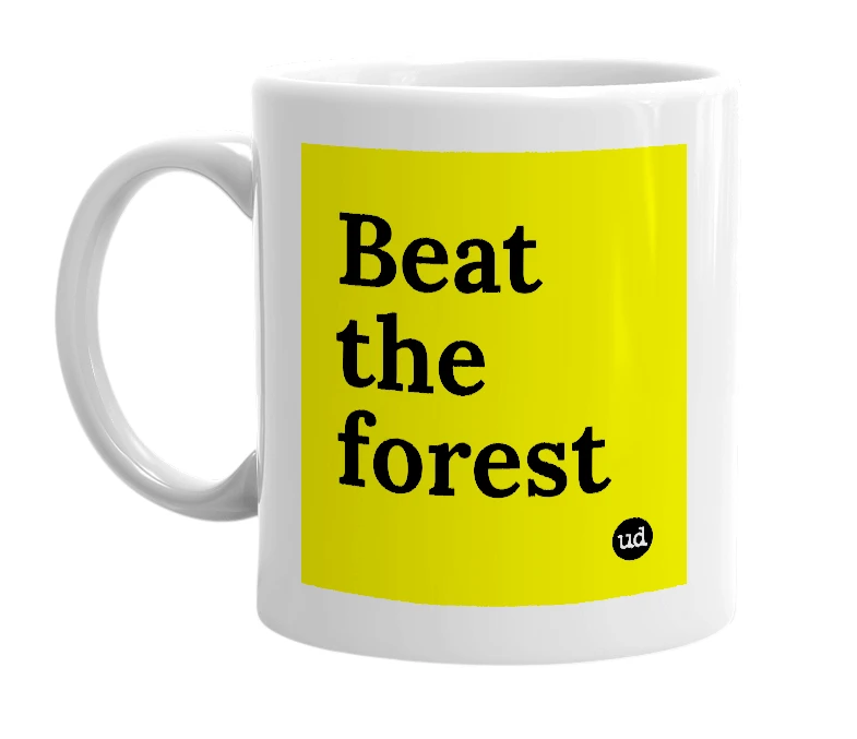 White mug with 'Beat the forest' in bold black letters