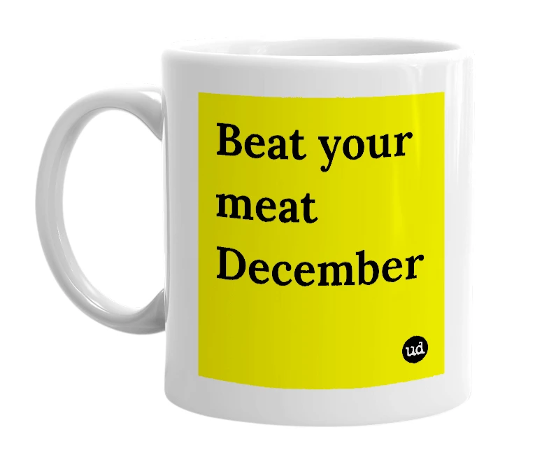 White mug with 'Beat your meat December' in bold black letters