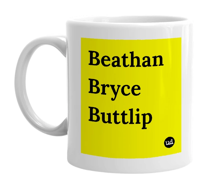 White mug with 'Beathan Bryce Buttlip' in bold black letters