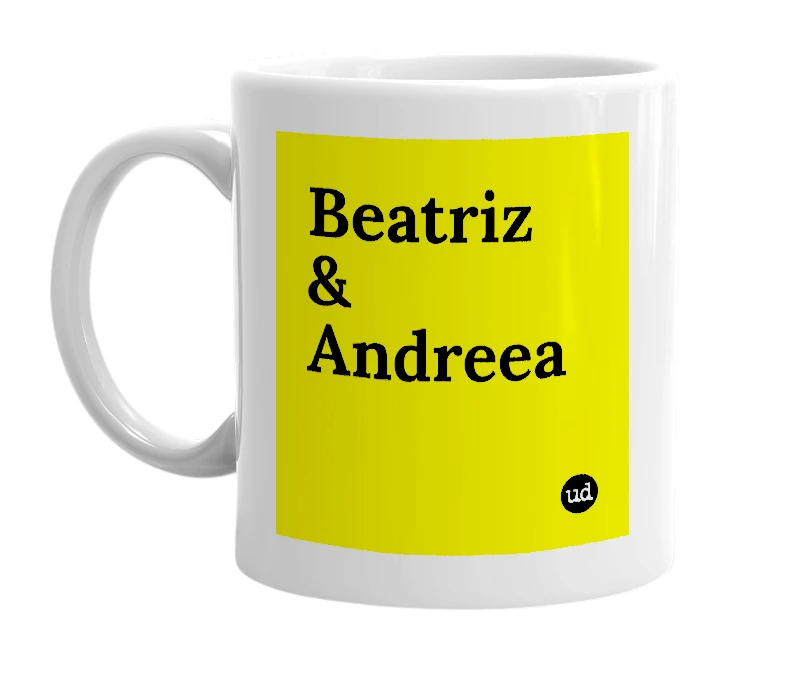 White mug with 'Beatriz & Andreea' in bold black letters