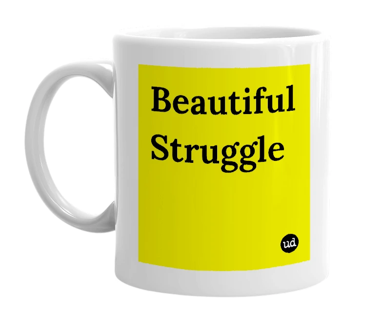 White mug with 'Beautiful Struggle' in bold black letters
