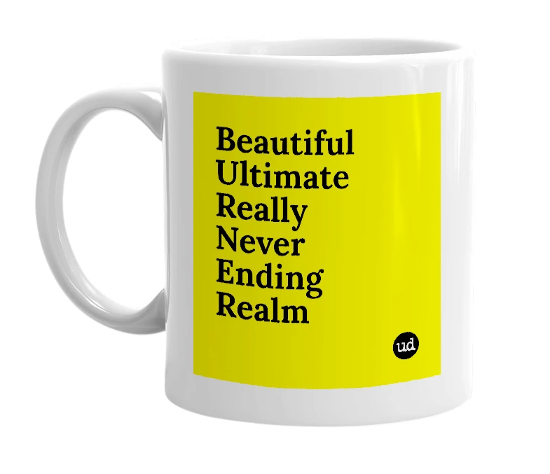 White mug with 'Beautiful Ultimate Really Never Ending Realm' in bold black letters