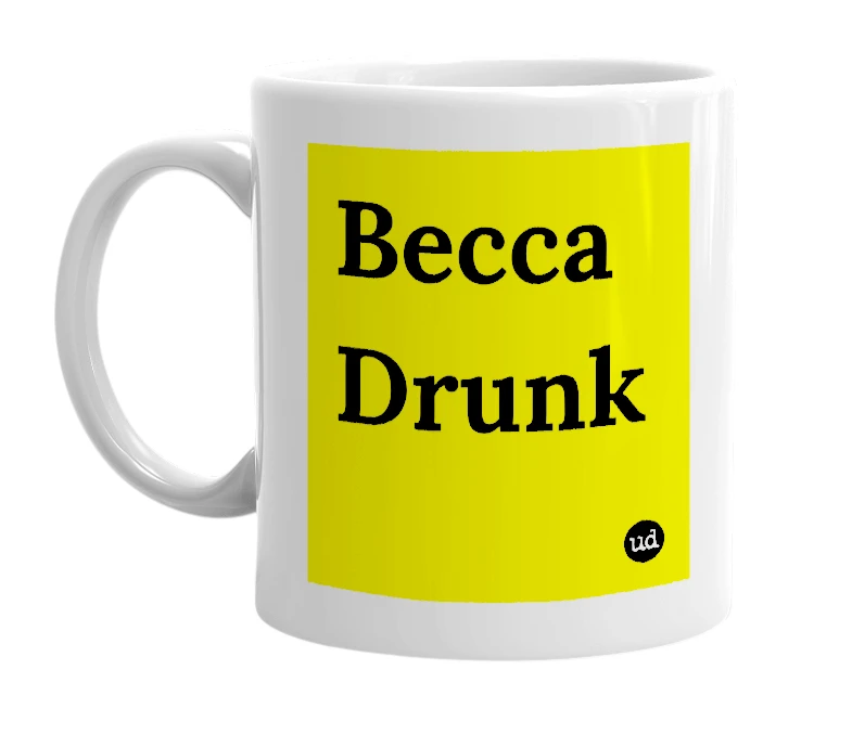 White mug with 'Becca Drunk' in bold black letters