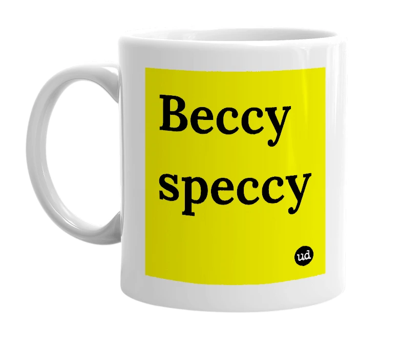 White mug with 'Beccy speccy' in bold black letters