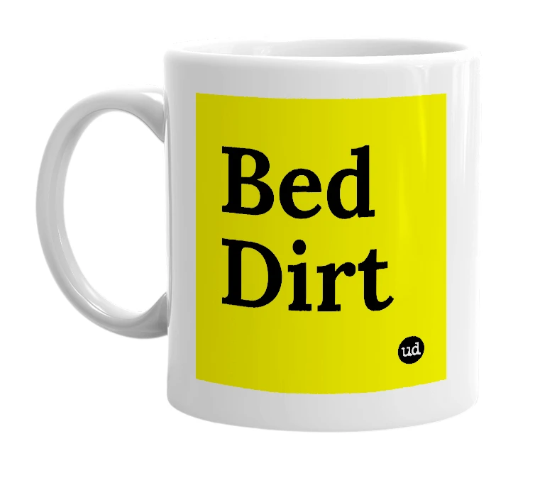 White mug with 'Bed Dirt' in bold black letters