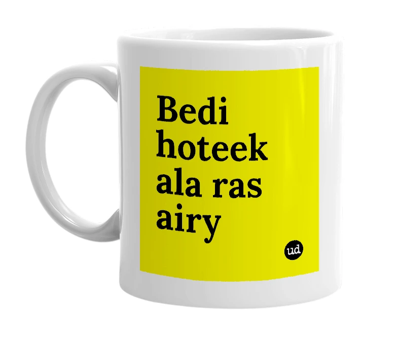 White mug with 'Bedi hoteek ala ras airy' in bold black letters