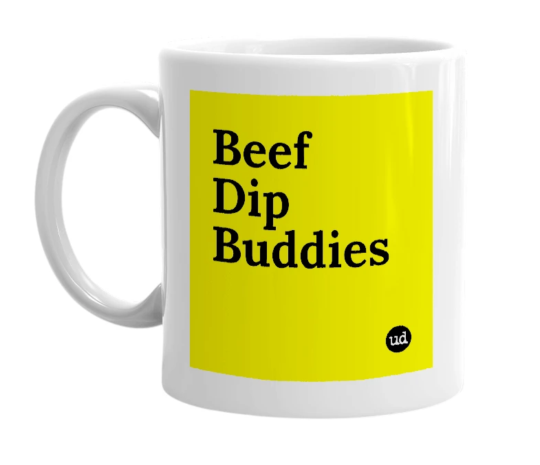 White mug with 'Beef Dip Buddies' in bold black letters