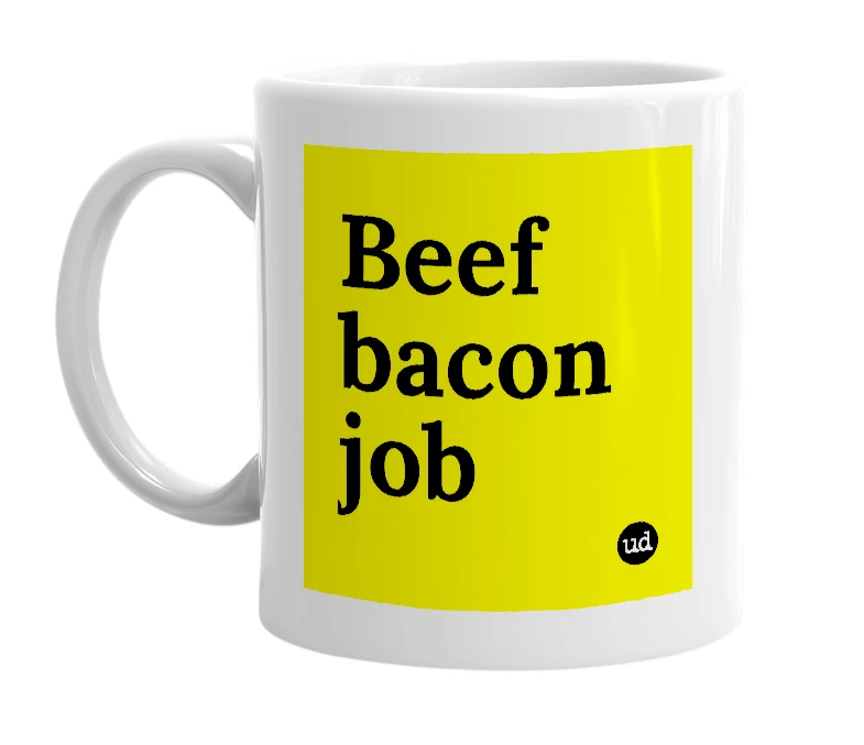 White mug with 'Beef bacon job' in bold black letters