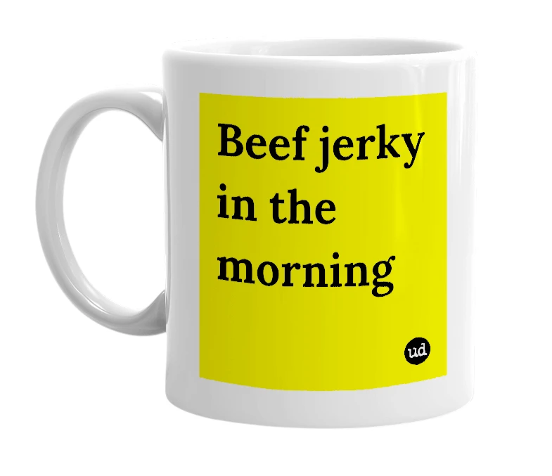 White mug with 'Beef jerky in the morning' in bold black letters