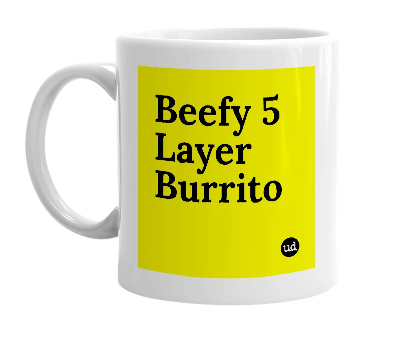 White mug with 'Beefy 5 Layer Burrito' in bold black letters