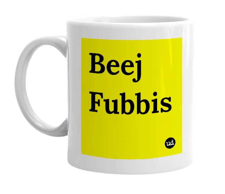 White mug with 'Beej Fubbis' in bold black letters