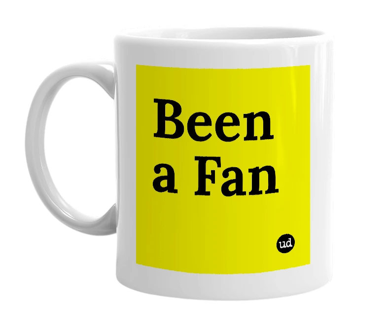 White mug with 'Been a Fan' in bold black letters