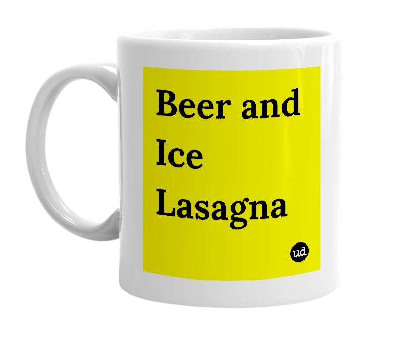 White mug with 'Beer and Ice Lasagna' in bold black letters