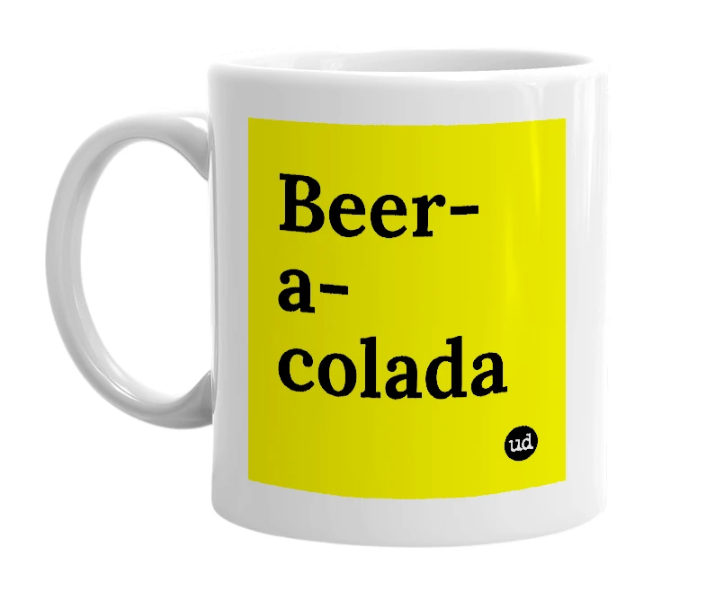 White mug with 'Beer-a-colada' in bold black letters