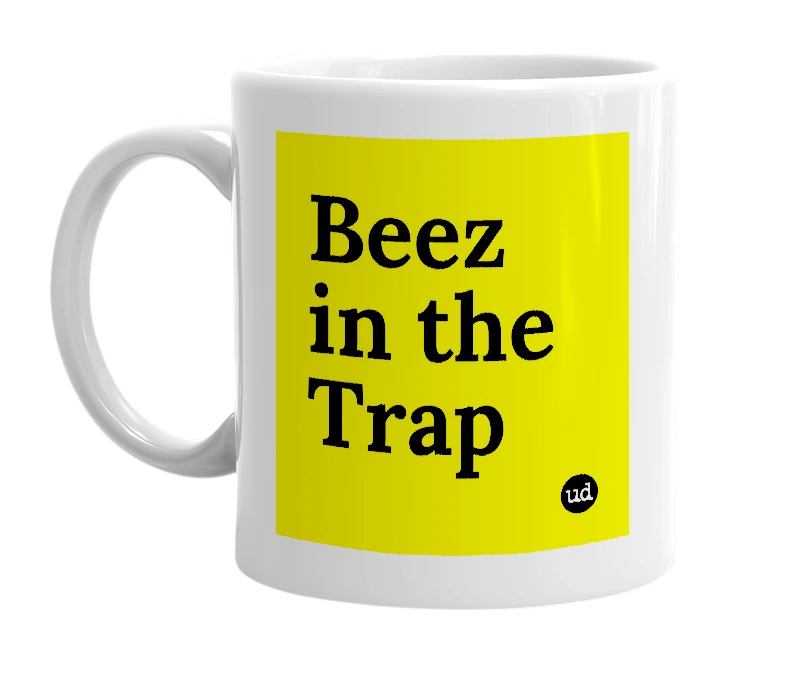 White mug with 'Beez in the Trap' in bold black letters