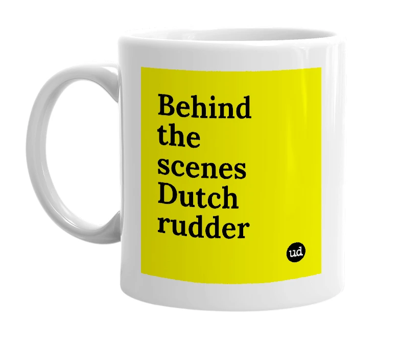 White mug with 'Behind the scenes Dutch rudder' in bold black letters
