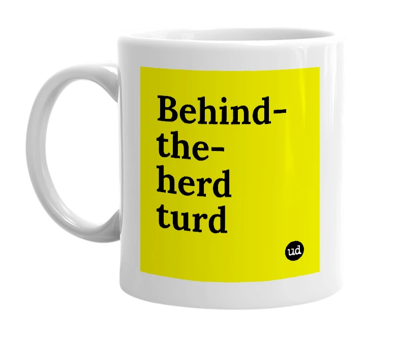 White mug with 'Behind-the-herd turd' in bold black letters