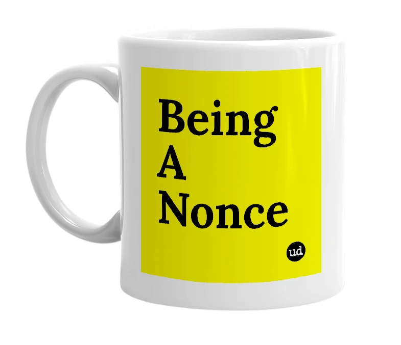 White mug with 'Being A Nonce' in bold black letters