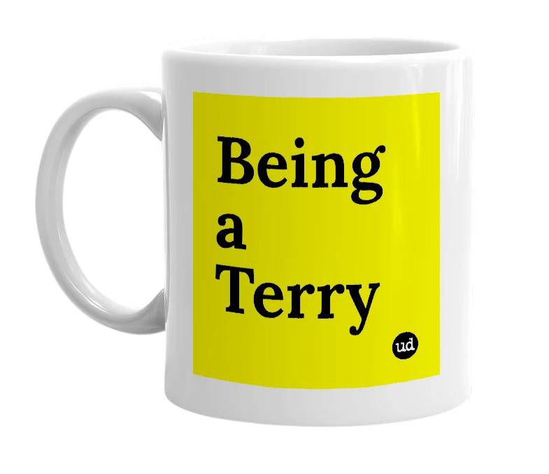 White mug with 'Being a Terry' in bold black letters