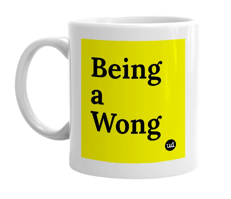 White mug with 'Being a Wong' in bold black letters