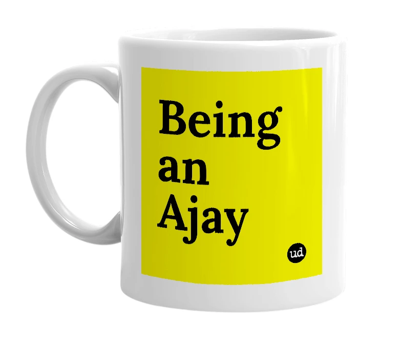 White mug with 'Being an Ajay' in bold black letters
