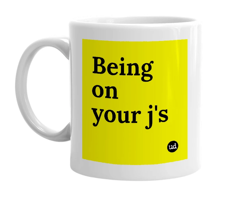 White mug with 'Being on your j's' in bold black letters