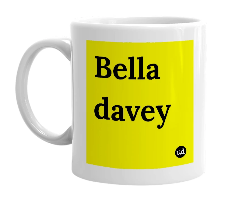 White mug with 'Bella davey' in bold black letters