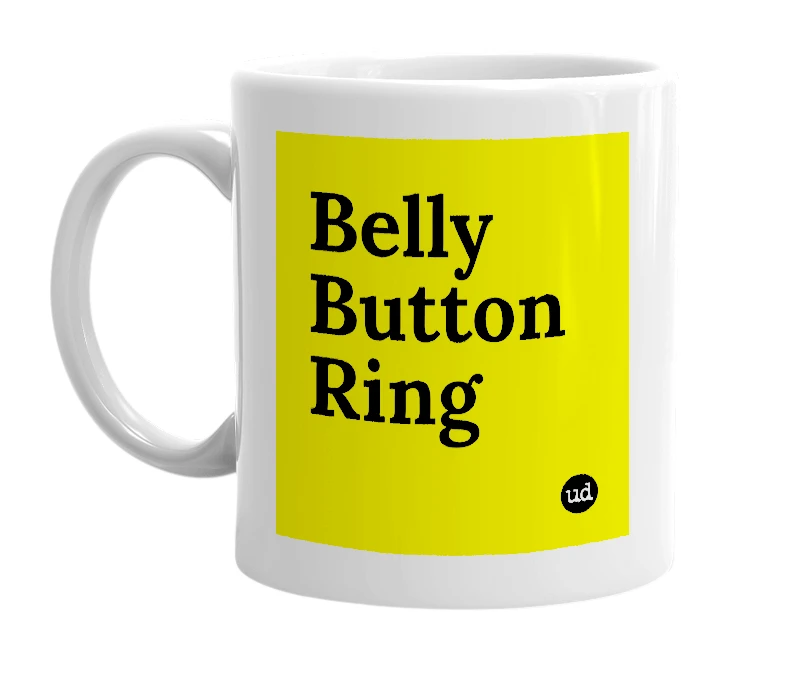 White mug with 'Belly Button Ring' in bold black letters