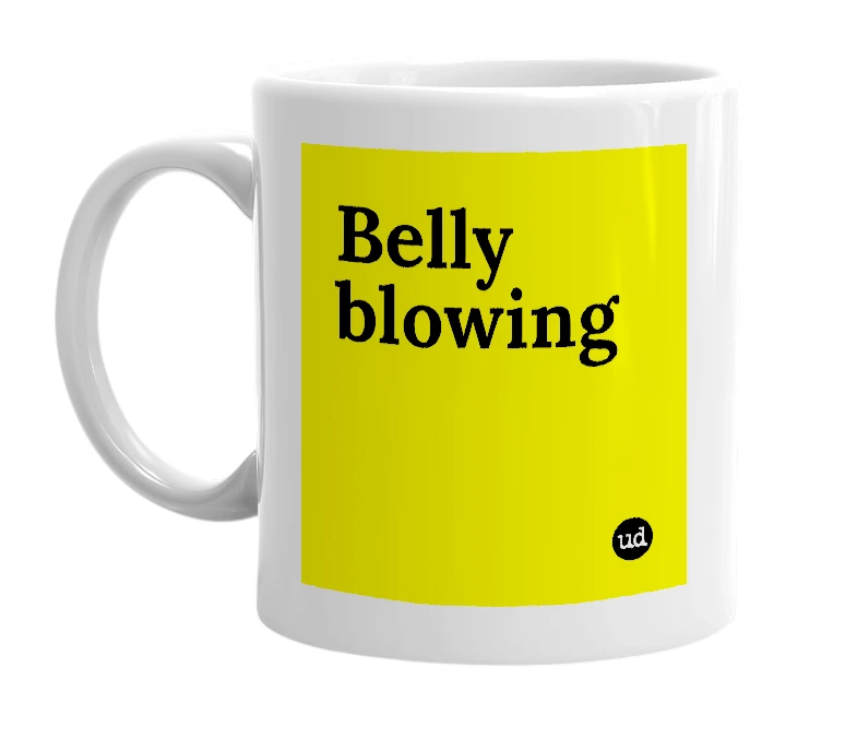 White mug with 'Belly blowing' in bold black letters
