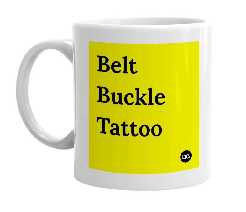 White mug with 'Belt Buckle Tattoo' in bold black letters