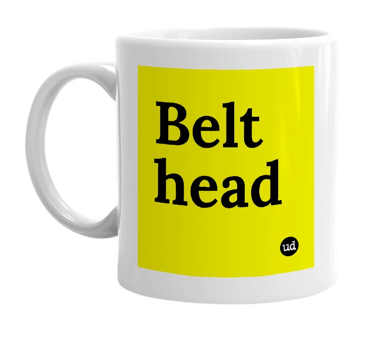 White mug with 'Belt head' in bold black letters