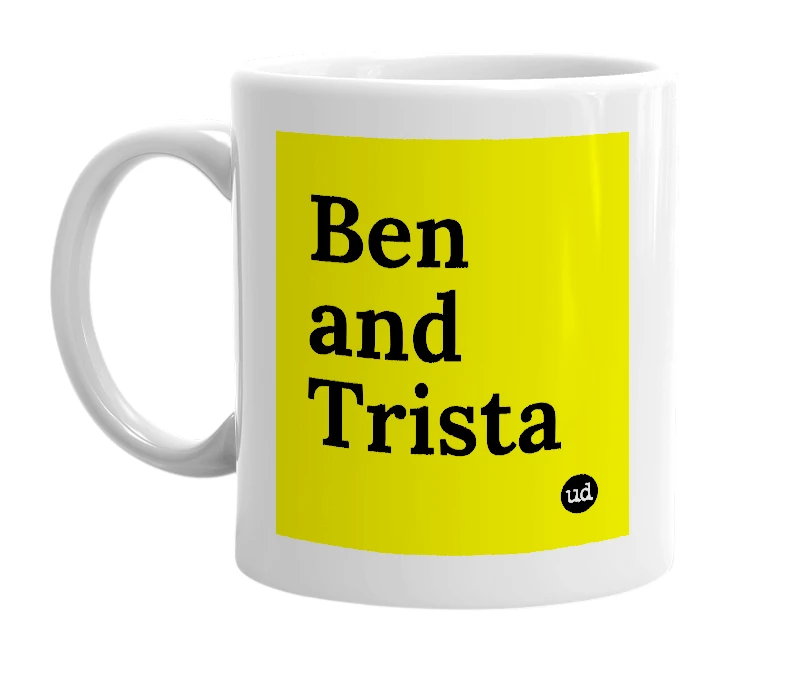 White mug with 'Ben and Trista' in bold black letters