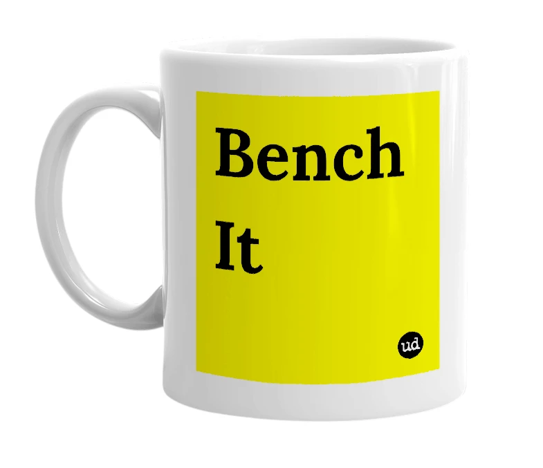 White mug with 'Bench It' in bold black letters