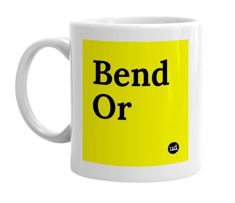 White mug with 'Bend Or' in bold black letters