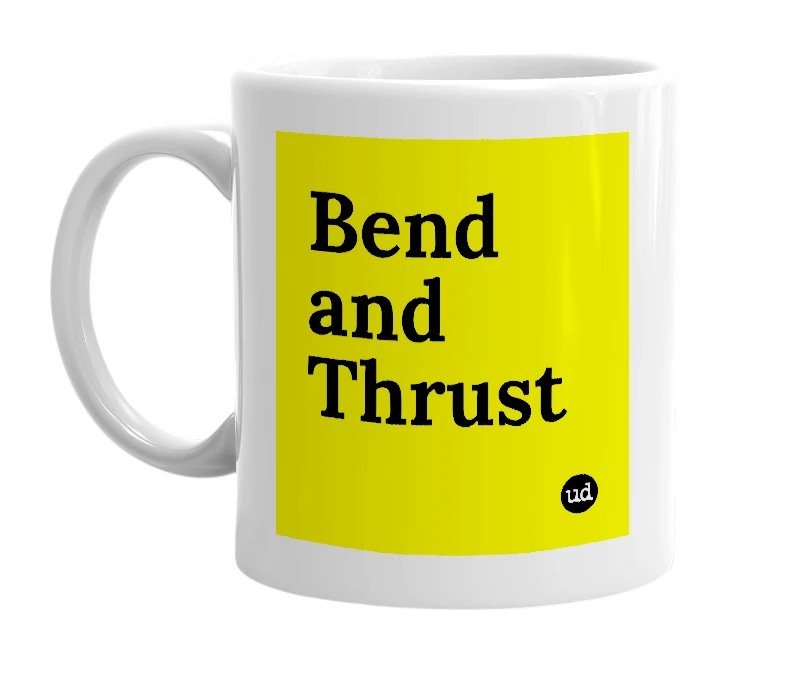 White mug with 'Bend and Thrust' in bold black letters