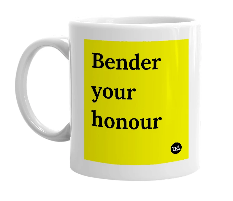 White mug with 'Bender your honour' in bold black letters
