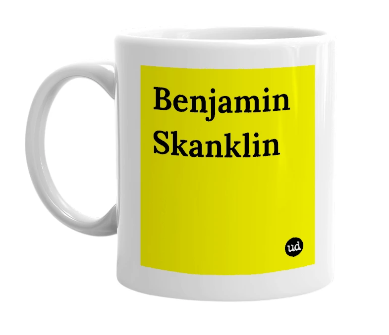 White mug with 'Benjamin Skanklin' in bold black letters