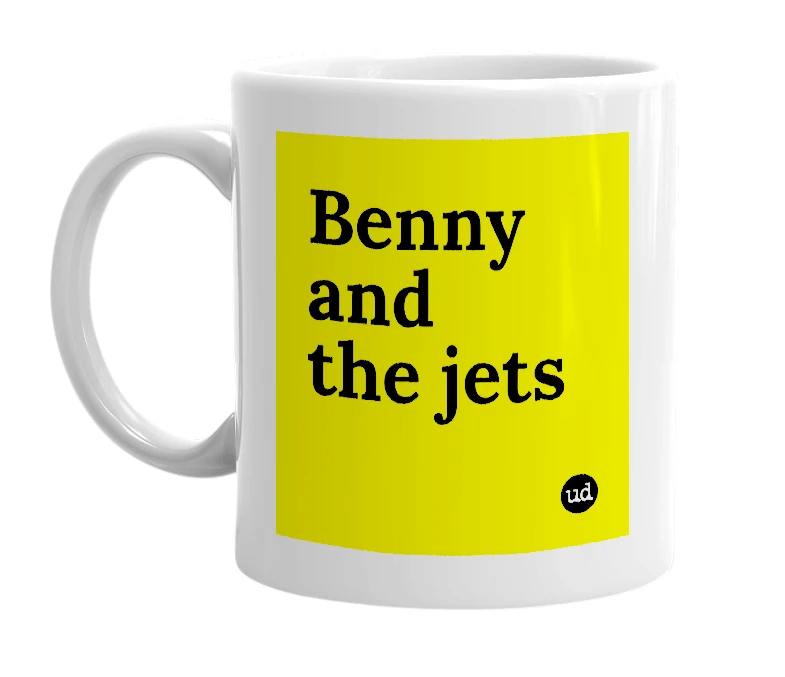 White mug with 'Benny and the jets' in bold black letters