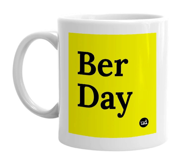 White mug with 'Ber Day' in bold black letters