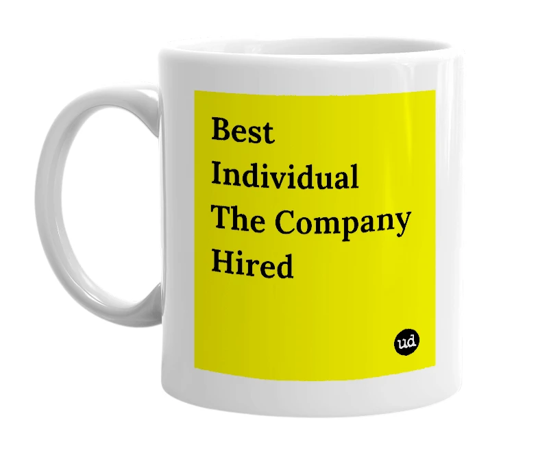White mug with 'Best Individual The Company Hired' in bold black letters