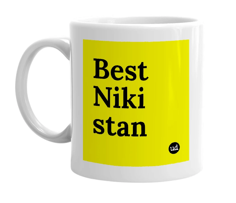 White mug with 'Best Niki stan' in bold black letters